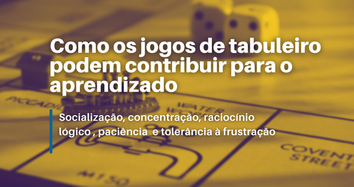 Como os jogos de tabuleiro podem contribuir para o aprendizado?