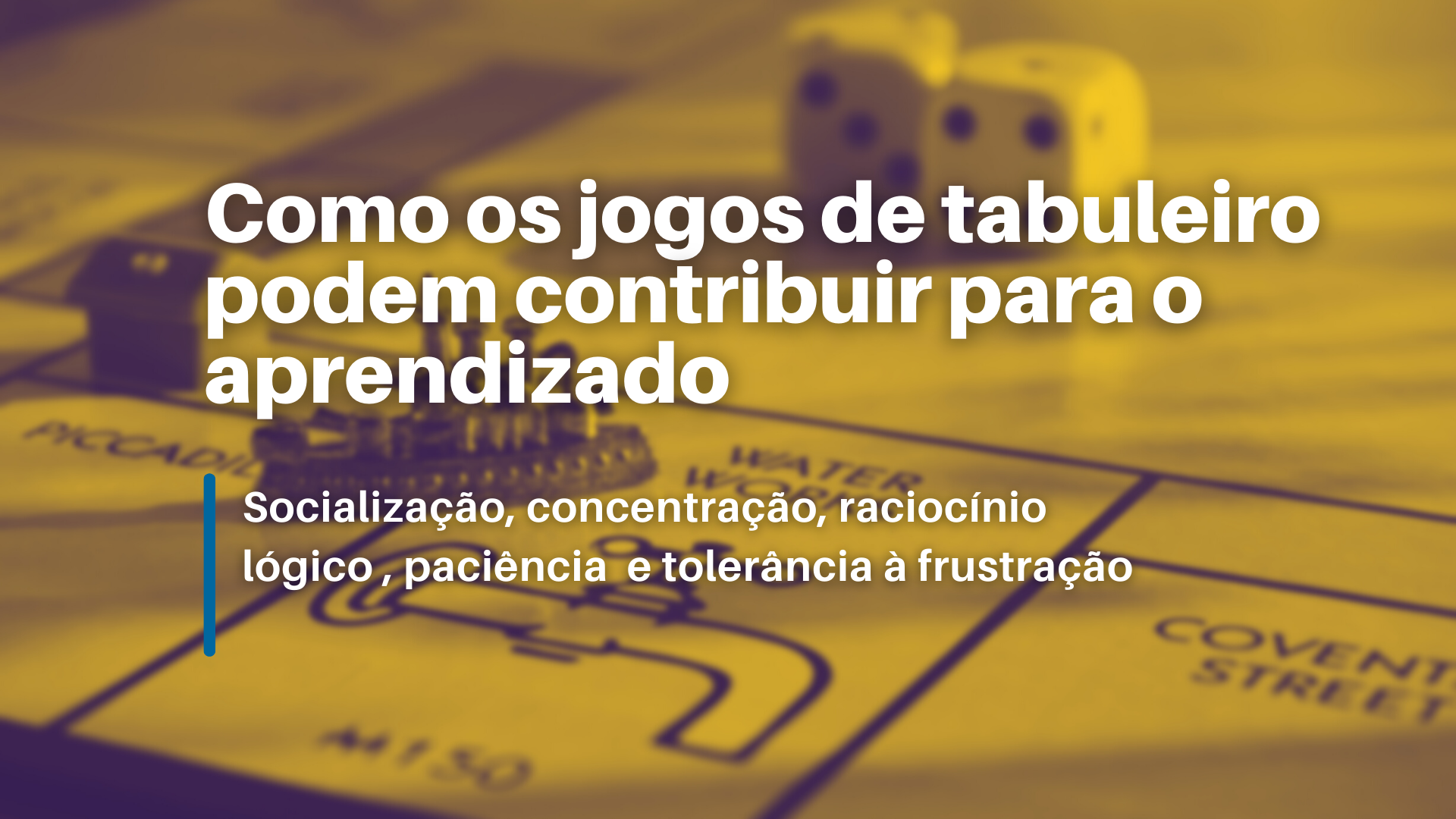 Como os jogos de tabuleiro podem contribuir para o aprendizado